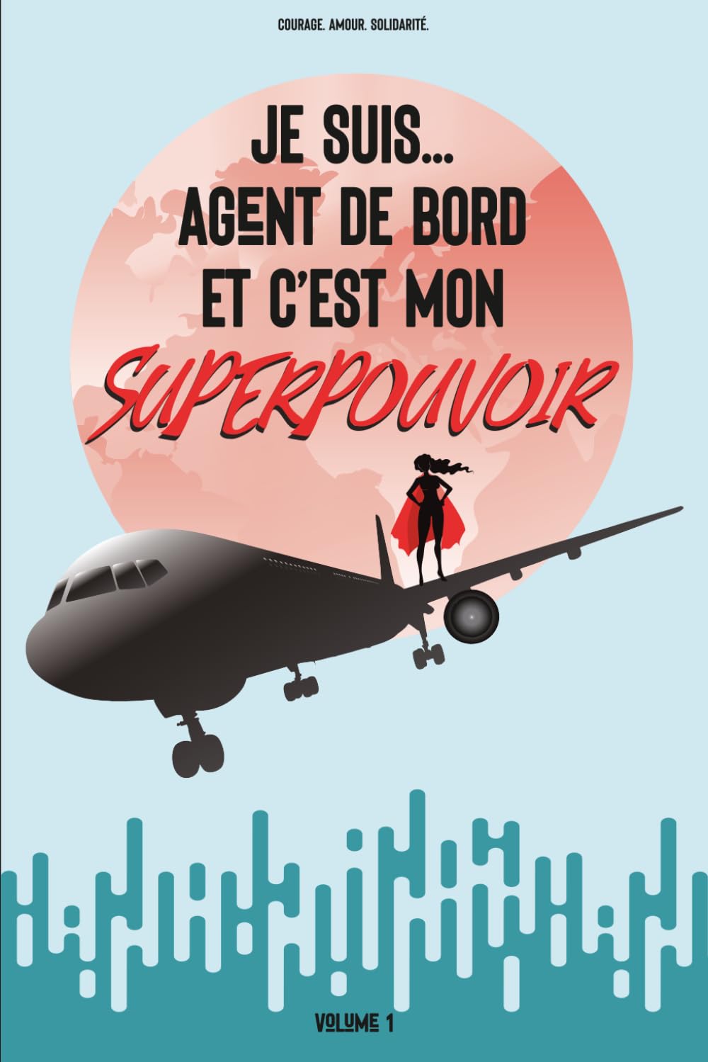 Je suis... agent de bord et c’est mon super pouvoir