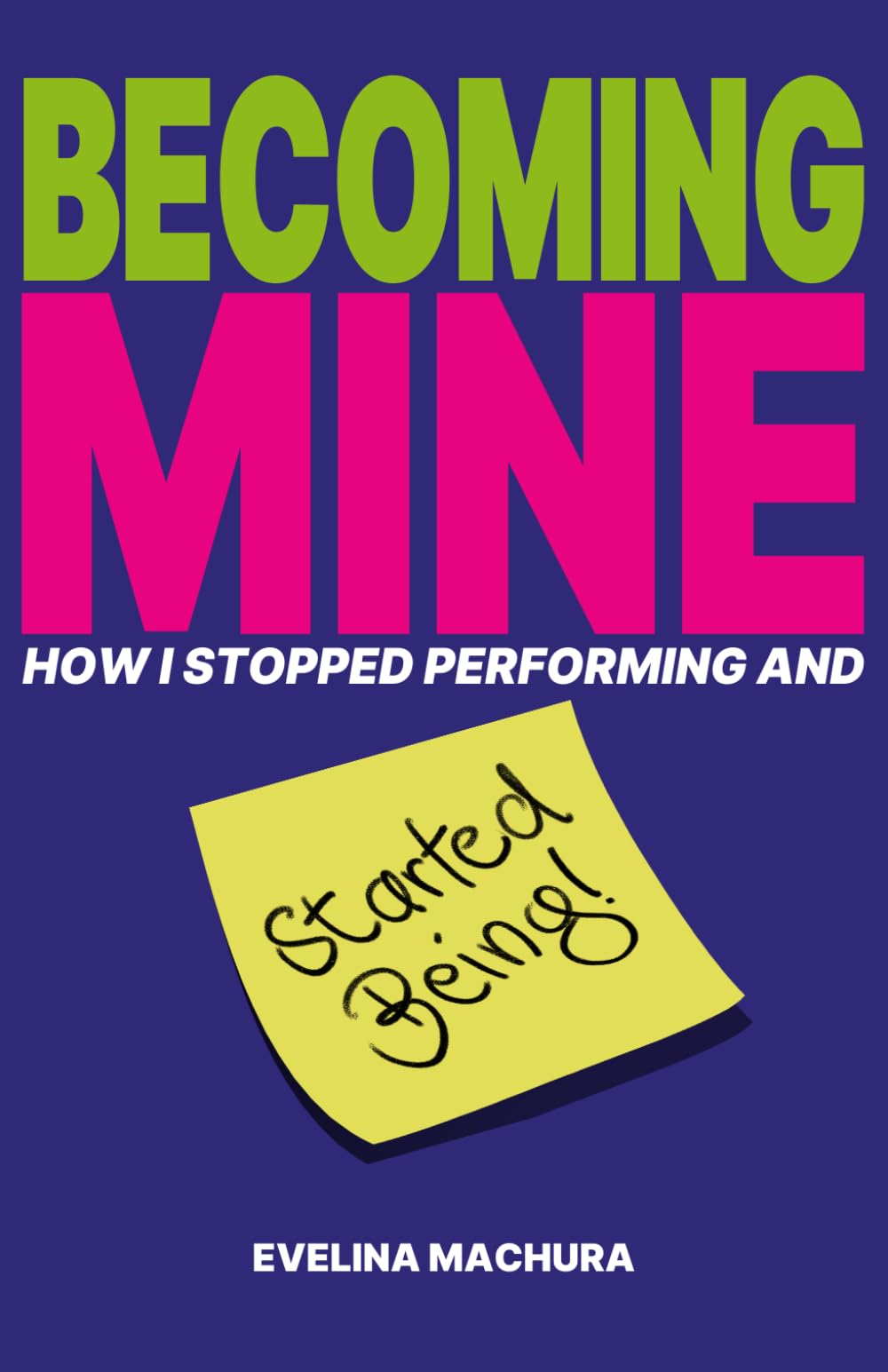 Becoming Mine: How I Stopped Performing and Started Being