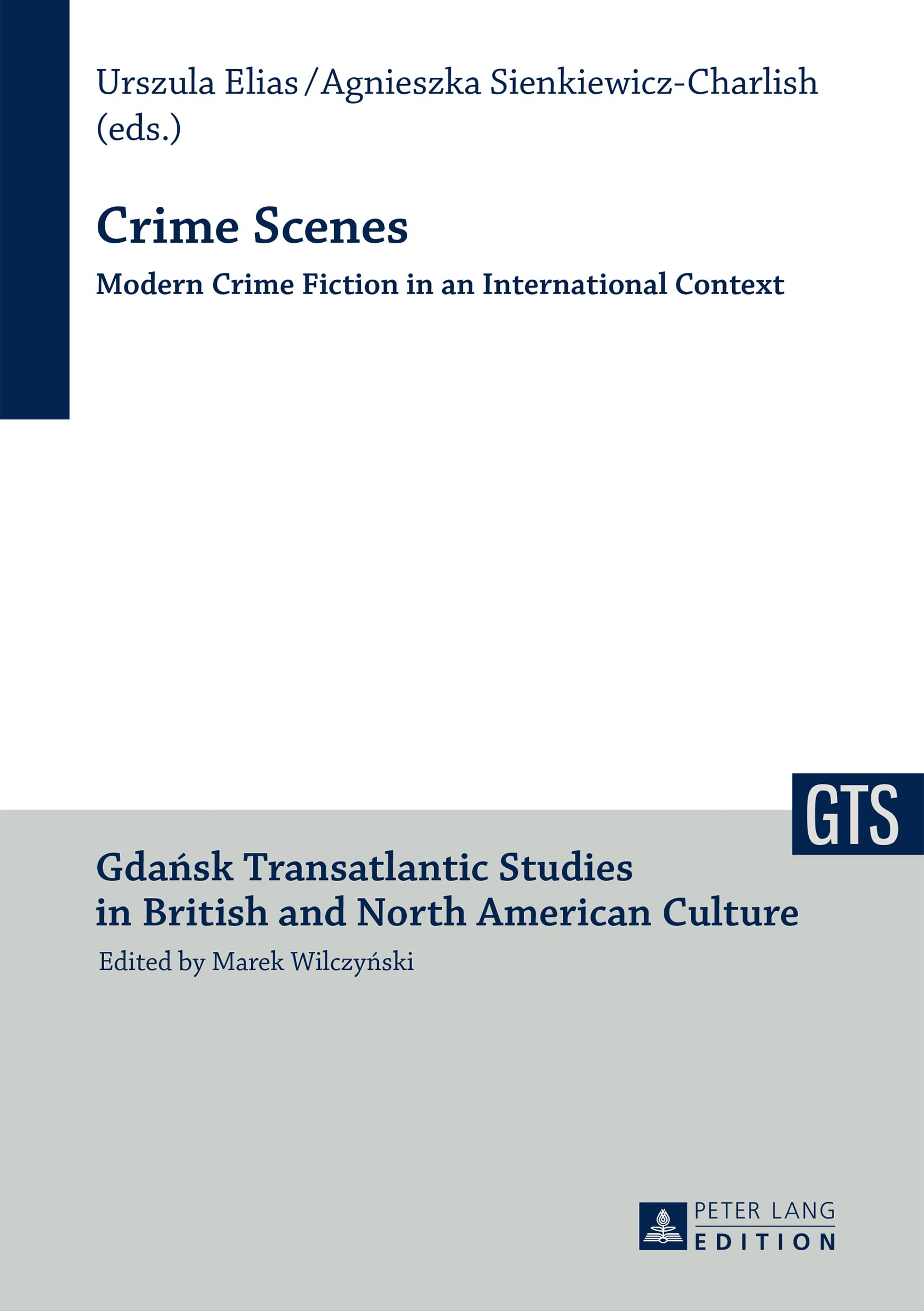 Crime Scenes: Modern Crime Fiction in an International Context (6) (Gdansk Transatlantic Studies in British and North American Culture)