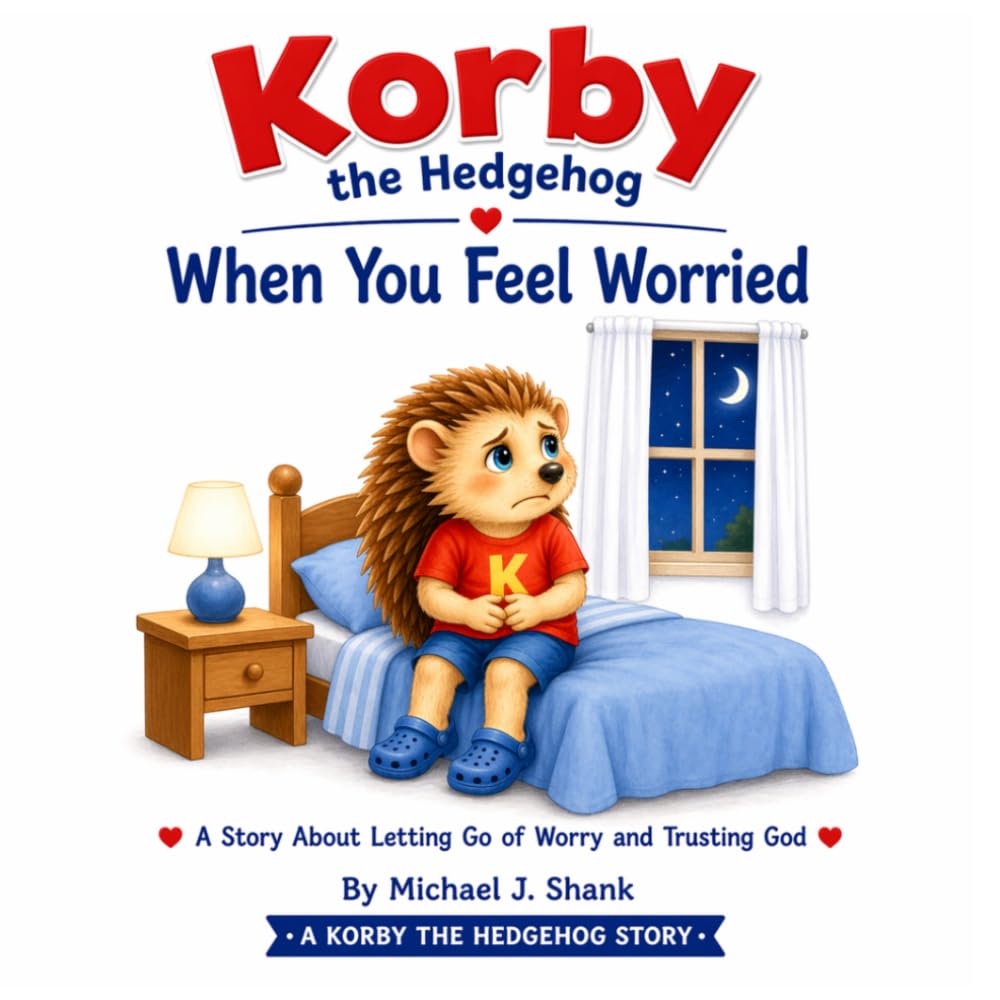 Korby the Hedgehog: When You Feel Worried