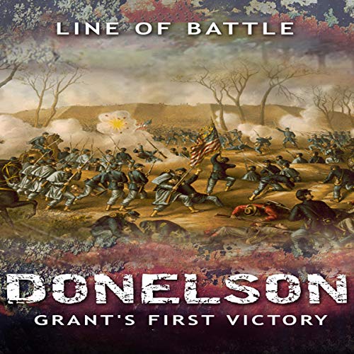 Donelson: Grant's First Victory by Line of Battle episode artwork