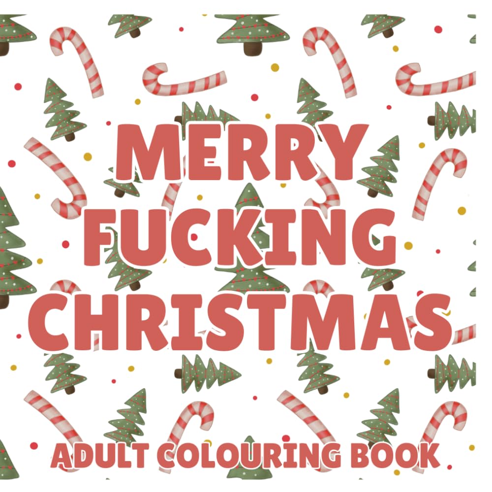 Merry Fucking Christmas: Adult Coloring Book