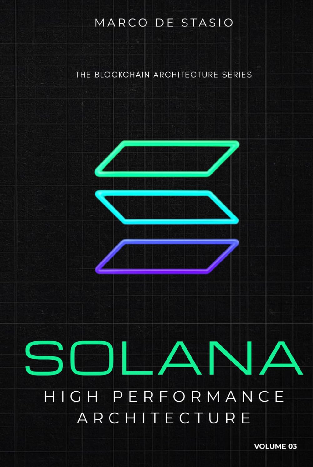 Solana: High Performance Architecture (The Blockchain Architecture Series)  : De Stasio, Marco: Amazon.sg: Books