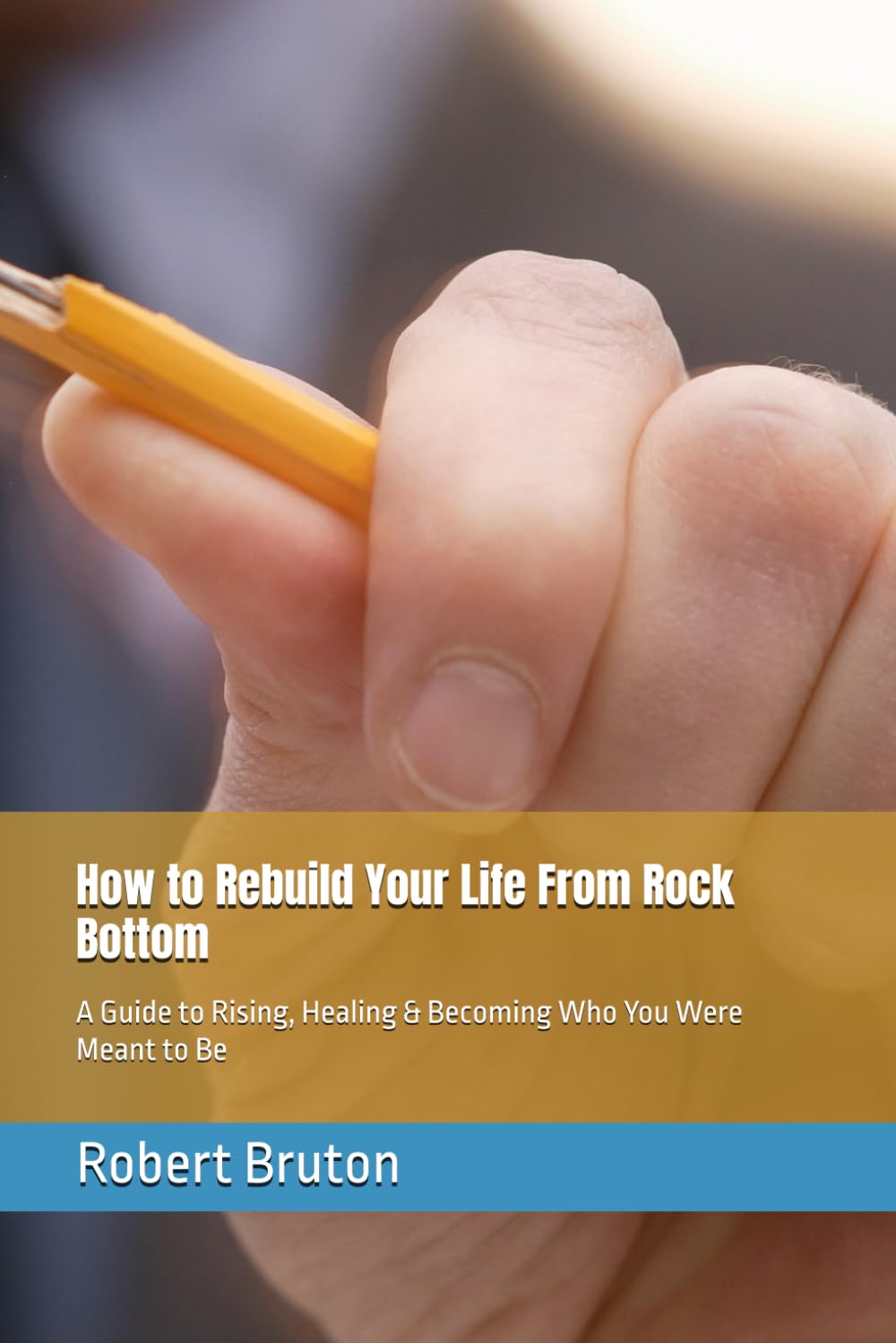 How to Rebuild Your Life From Rock Bottom: A Guide to Rising, Healing & Becoming Who You Were Meant to Be
