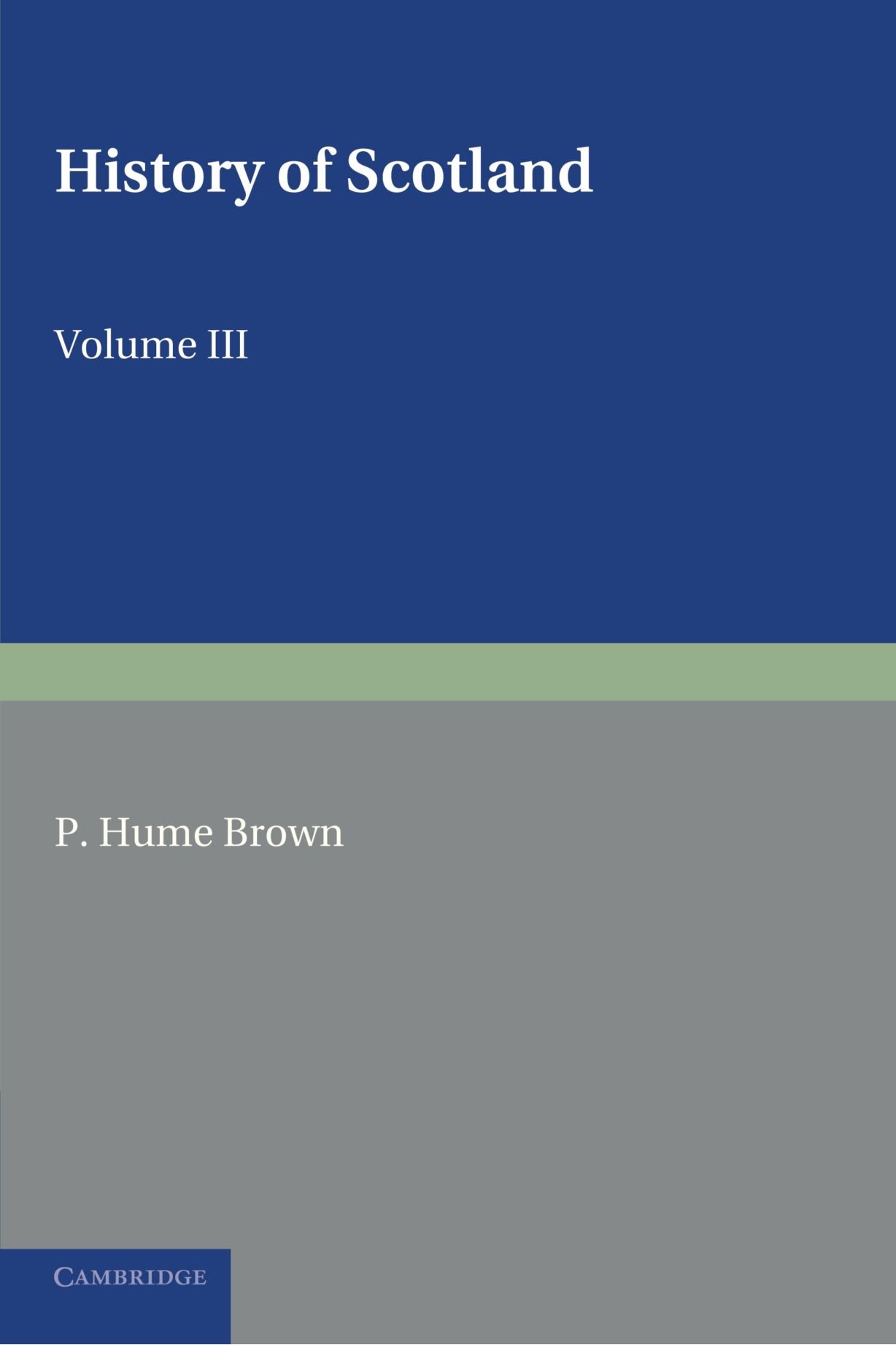 History of Scotland, Volume III: To the Present Time: 3