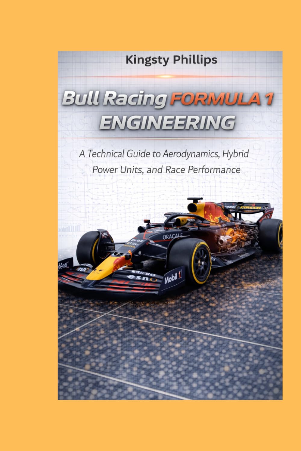 Bull Racing Formula 1 Engineering: A Technical Guide to Aerodynamics, Hybrid Power Units, and Race Performance (The Historic Legacy of Automotive Speed, Innovation & Design)