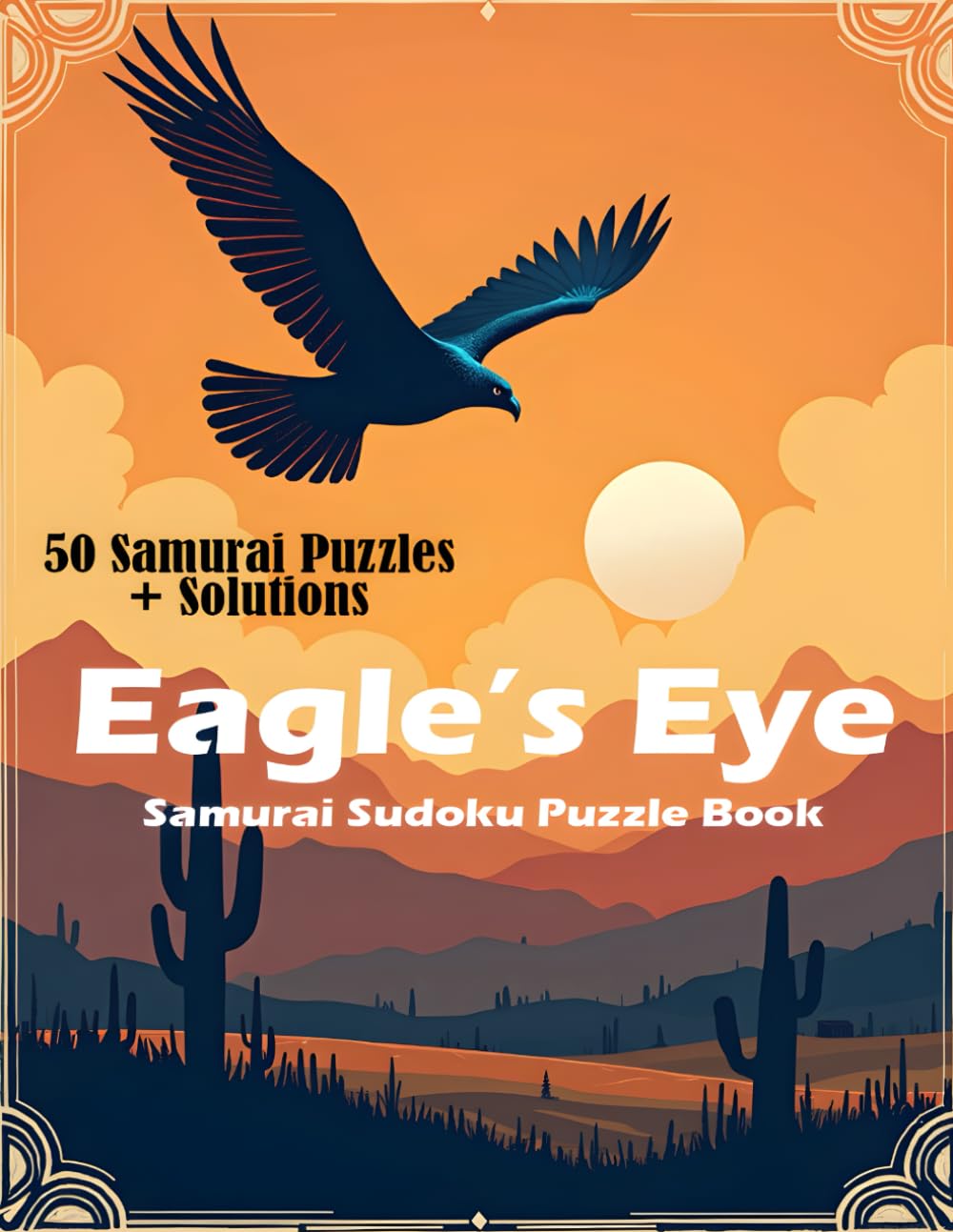Eagle’s Eye Samurai Sudoku Puzzle Book: 50 Samurai-Style Logic Puzzles to Sharpen Focus & Problem-Solving (Solutions Included) (Sudoku Mastery)