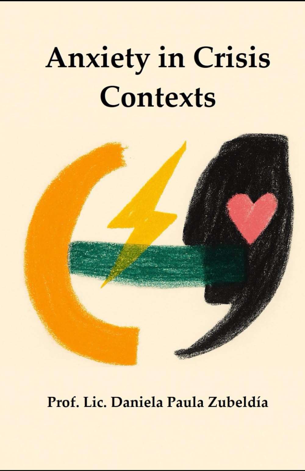 Anxiety in Crisis Contexts: A Clinical-Informative Essay on Psychological Suffering and Its Ethical Approach in Times of Vulnerability (Edición multilingüe)