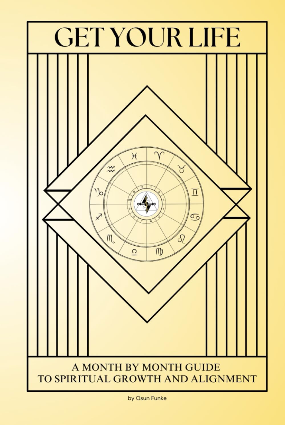 Get Your Life: A Month-by-Month Guide to Spiritual Growth and Alignment