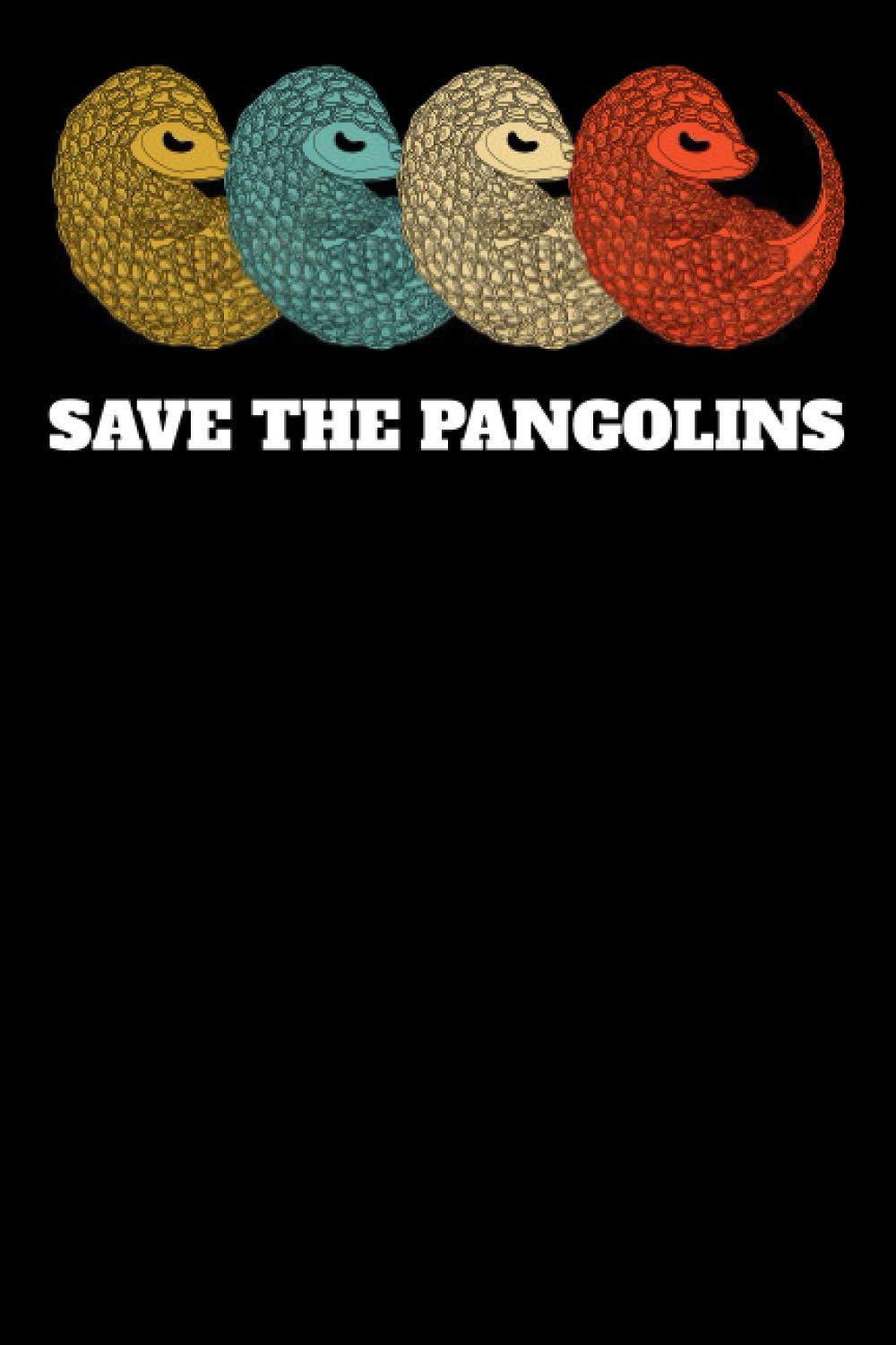 Cute Funny Pangolin Pangolin Endangered animal animals Activist Notebook: 6x9 | 100 Pages | Lined Notebook | Pangolins, sometimes known as scaly anteaters, are mammals of the order Pholidota.