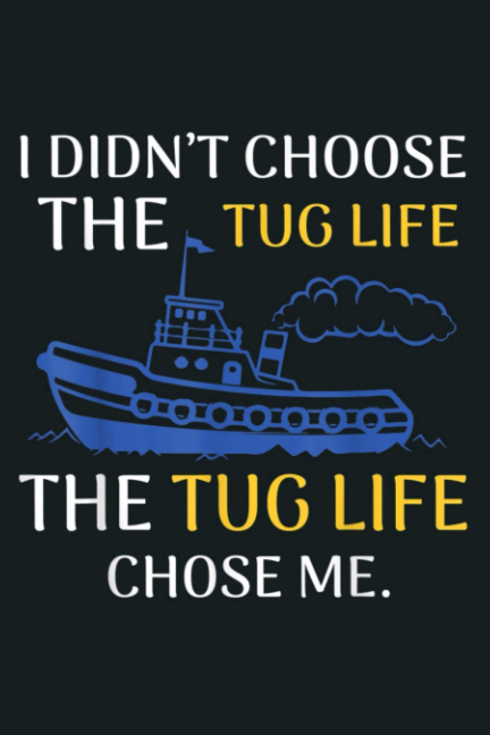 Tug Life Tugboat Funny Boating Quote: Notebook Planner - 6x9 inch Daily Planner Journal, To Do List Notebook, Daily Organizer, 114 Pages