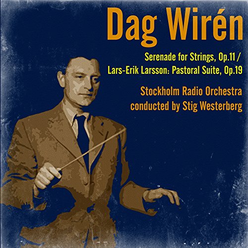 Dag Wirén Serenade for Strings, Op.11 / LarsErik Larsson Pastoral