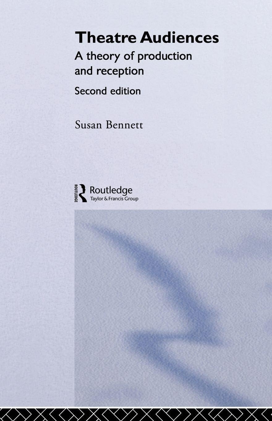 Theatre Audiences: A theory of production and reception