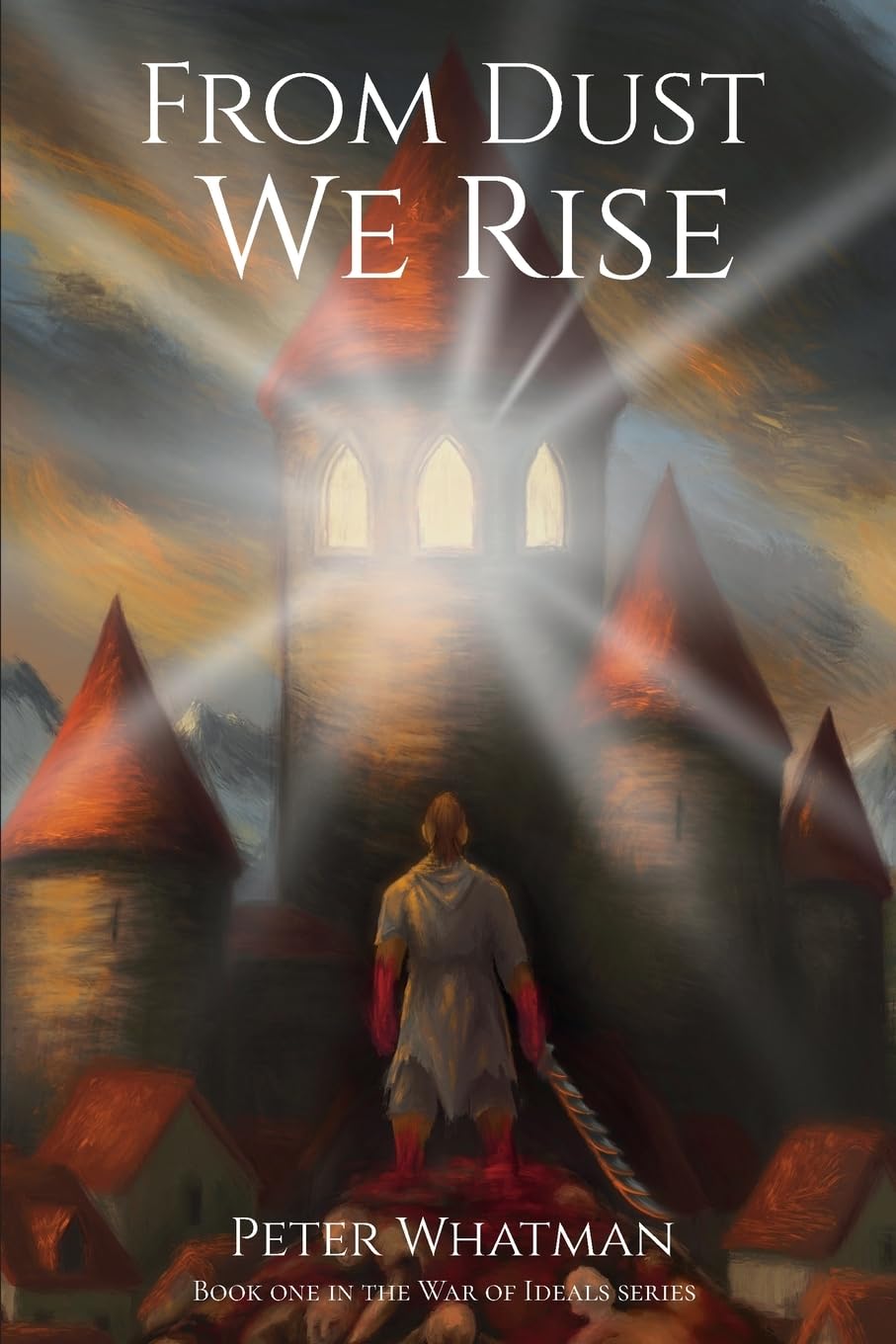 From Dust We Rise: 1 (The War of Ideals)