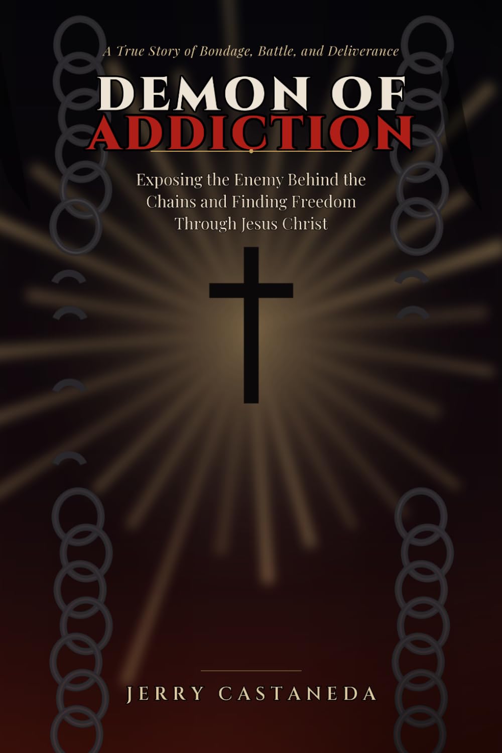 The Demon of Addiction: Exposing the Enemy Behind the Chains and Finding Freedom Through Jesus Christ (The Grace Over Addiction Series)
