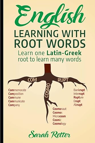 English: Learning with Root Words: Learn one Latin-Greek root to learn many words. Boost your English vocabulary with Latin and Greek Roots!