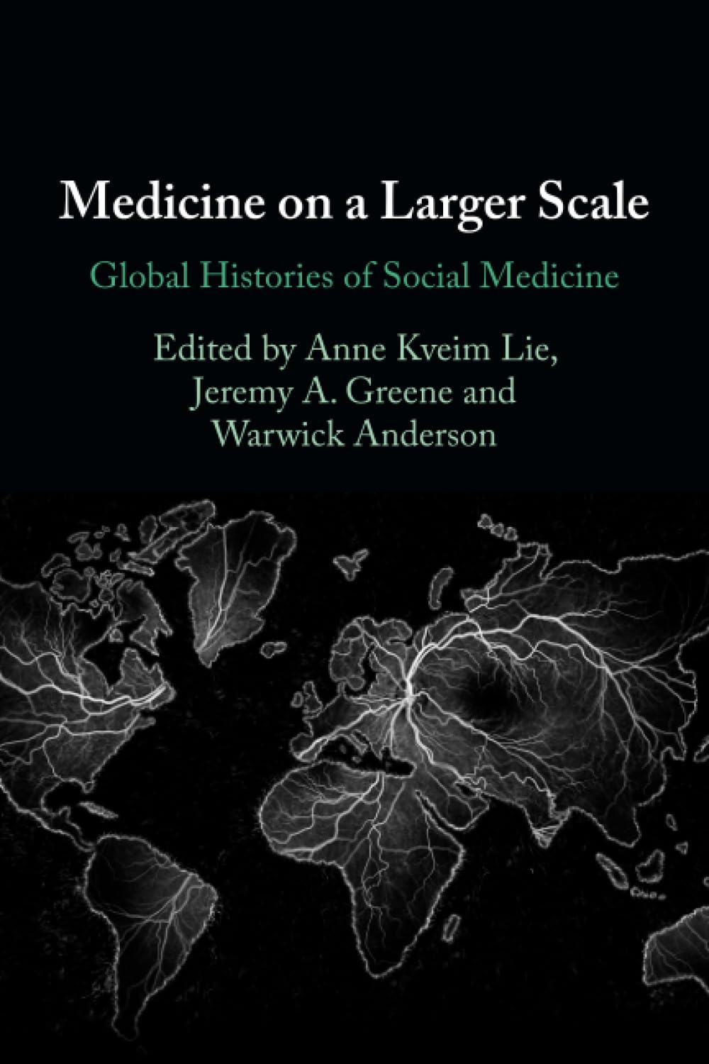 Medicine on a Larger Scale: Global Histories of Social Medicine