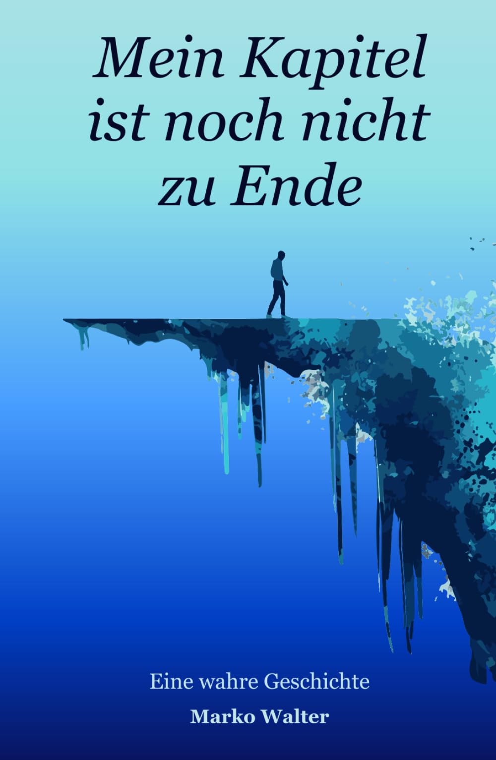 Mein Kapitel ist noch nicht zu Ende: Eine wahre Geschichte