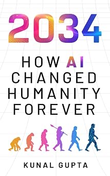 2034 How AI Changed Humanity Forever