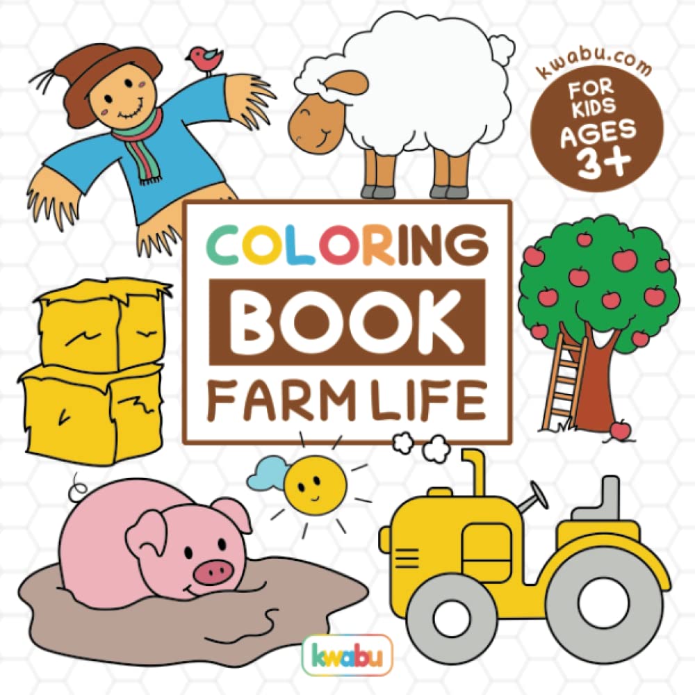 Coloring Book Farm Life For Kids: For Preschool Children Ages 3-5 - Vehicles, Animals & Many More Big Farm Illustrations To Color For Boys & Girls (Coloring Books For Preschool Children Ages 3-5)