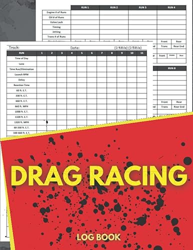 Drag Racing Log: Drag Racing Information Tracker, Drag Racing Details Journal and Organizer, Race Score Record Book, Record Time Of Day, Designed To ... Launch RPM, Etc, 8.5 x 11 Inches | 100 Pages