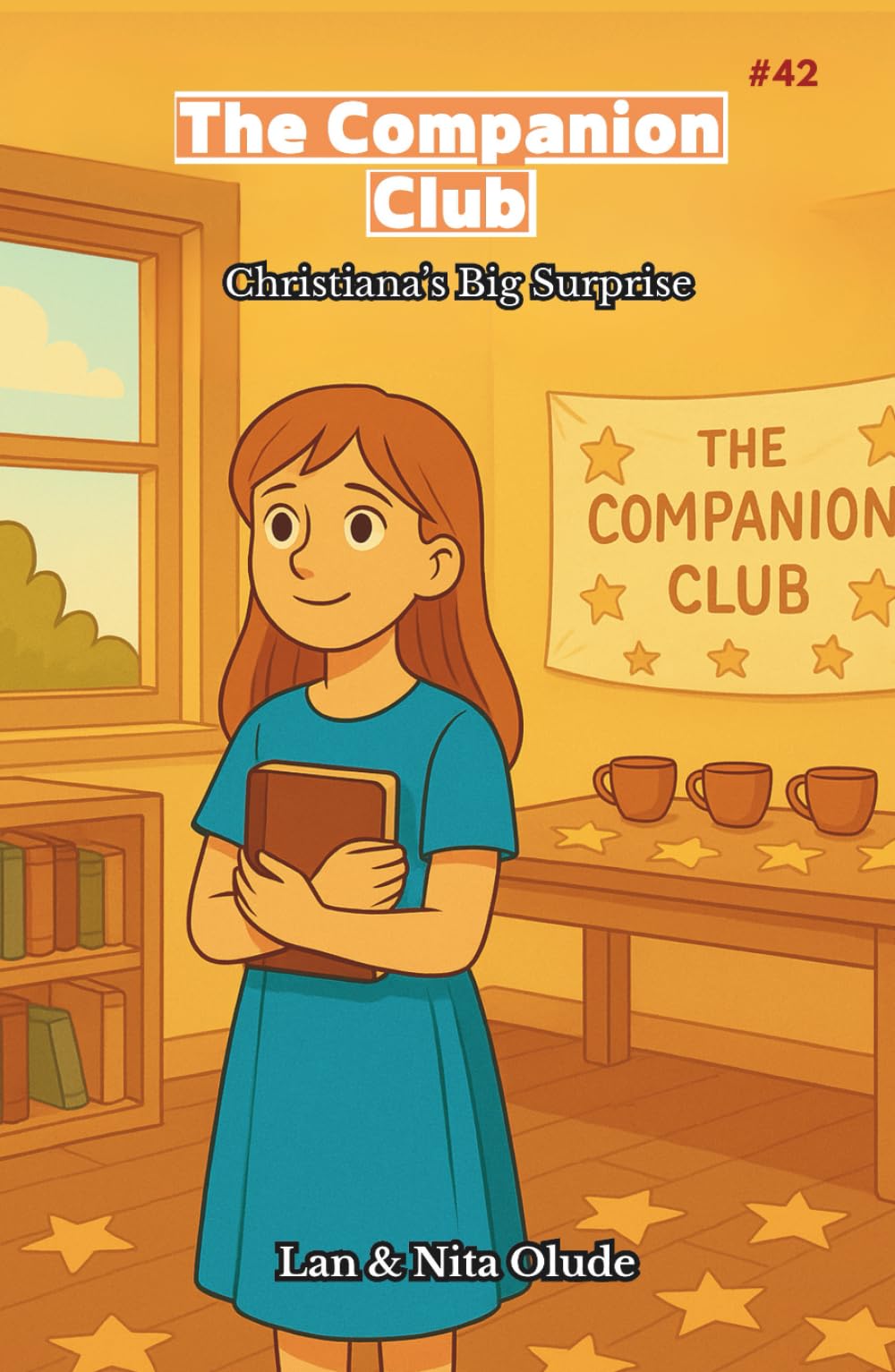 The Companion Club #42: Christiana's Big Surprise: A Middle-Grade Christian Friendship Story About Returning Home, Gentle Faith, and Being Seen (Ages 8–12)