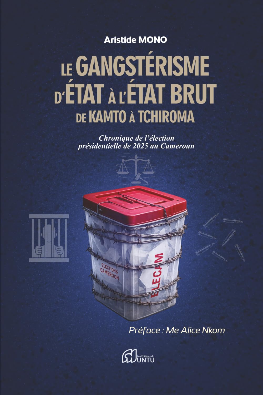 Le gangstérisme d’État à l’état brut De Kamto à Tchiroma: Chronique de l’élection présidentielle de 2025 au Cameroun