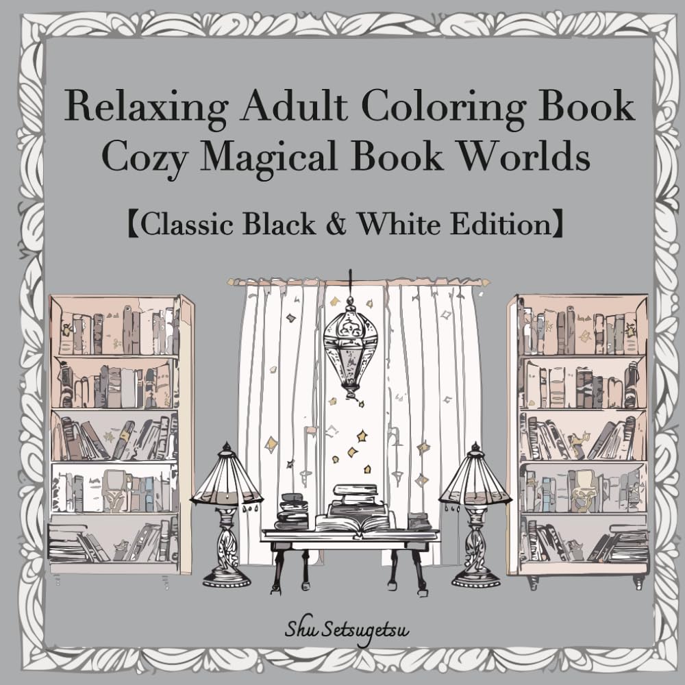 Relaxing Adult Coloring Book: Cozy Magical Book Worlds (Classic Black & White Edition)