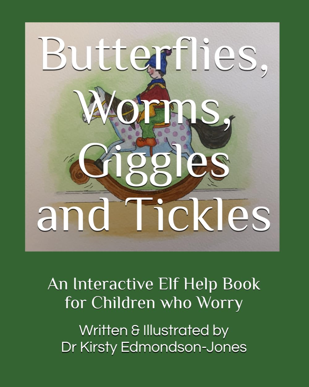Butterflies, Worms, Giggles and Tickles: an Interactive Elf Help Book for Children who Worry