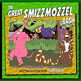 The Great Smizzmozzel Bash - a rollicking, rhyming adventure in the spirit of Dr. Seuss: How the Smizzmozzel saved the elephant king, saved the day, and defeated the mean monkey, Zebow!