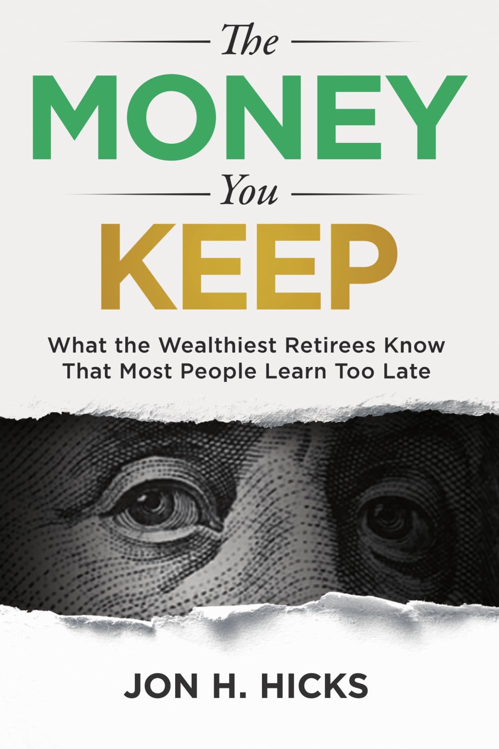 The Money You Keep: What the Wealthiest Retirees Know That Most People Learn Too Late