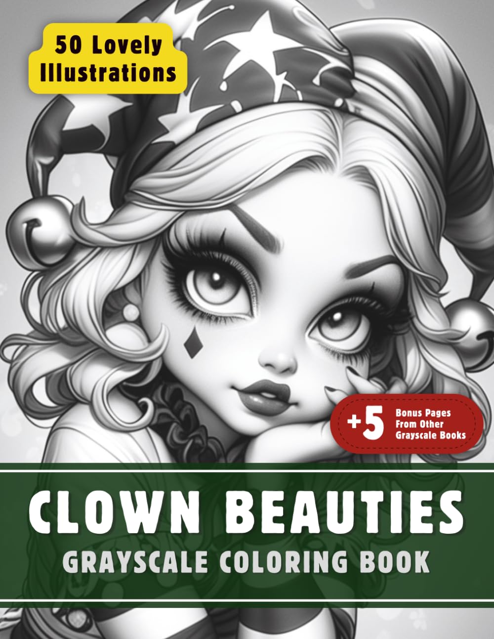 Clown Beauties Coloring Book: Grayscale Coloring Book for Adults with 50 High-Quality and Unique Illustrations for Relaxation and Stress Relief.