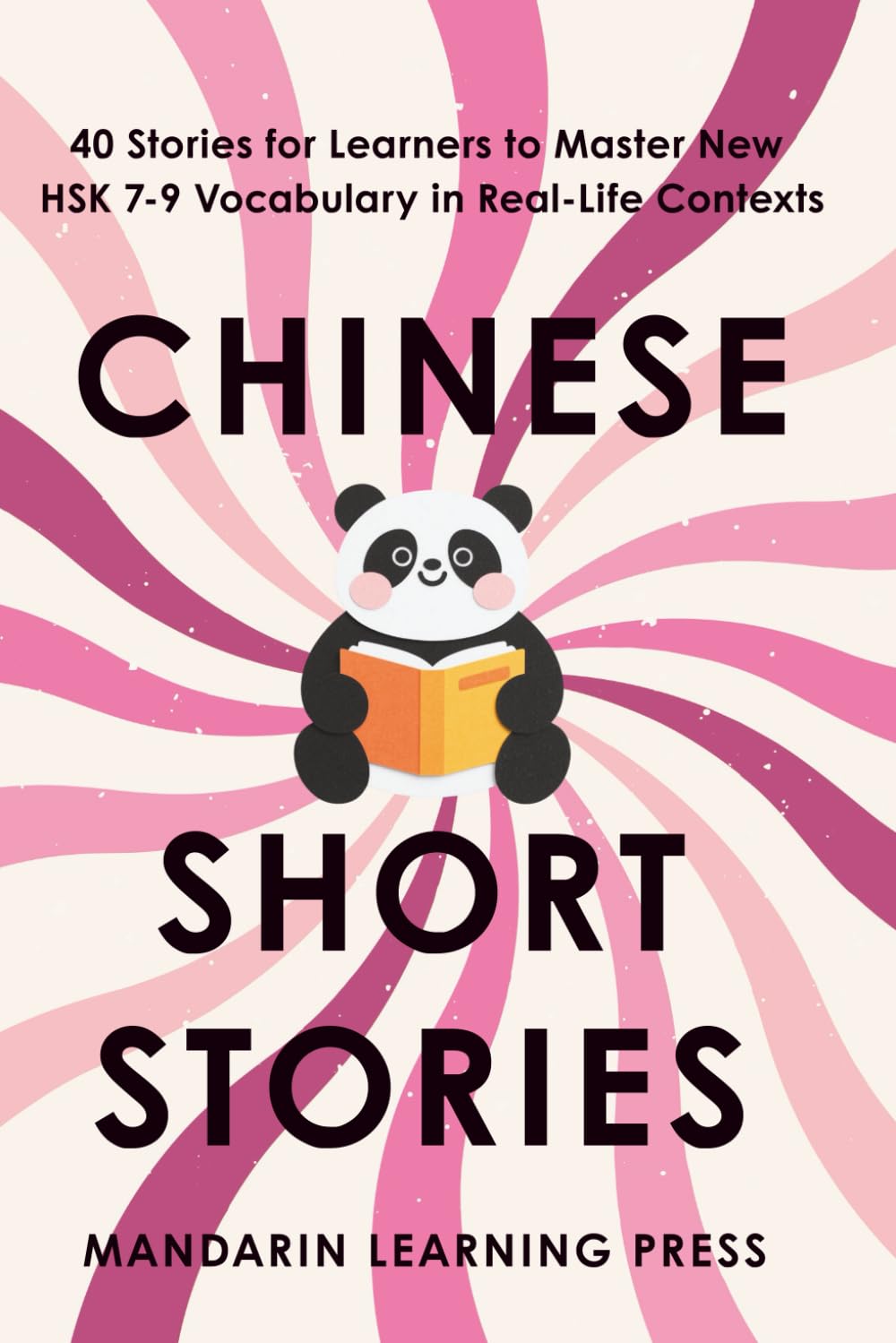 Chinese Short Stories for Intermediate and Advanced Learners: 40 Engaging Stories to Master New HSK 7-9 Vocabulary in Real-Life Contexts | Includes ... (Chinese Short Stories New HSK 1-9 Series)