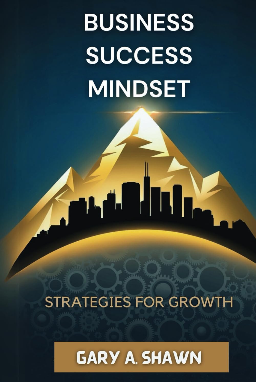 Business Success Mindset: Strategies for growth