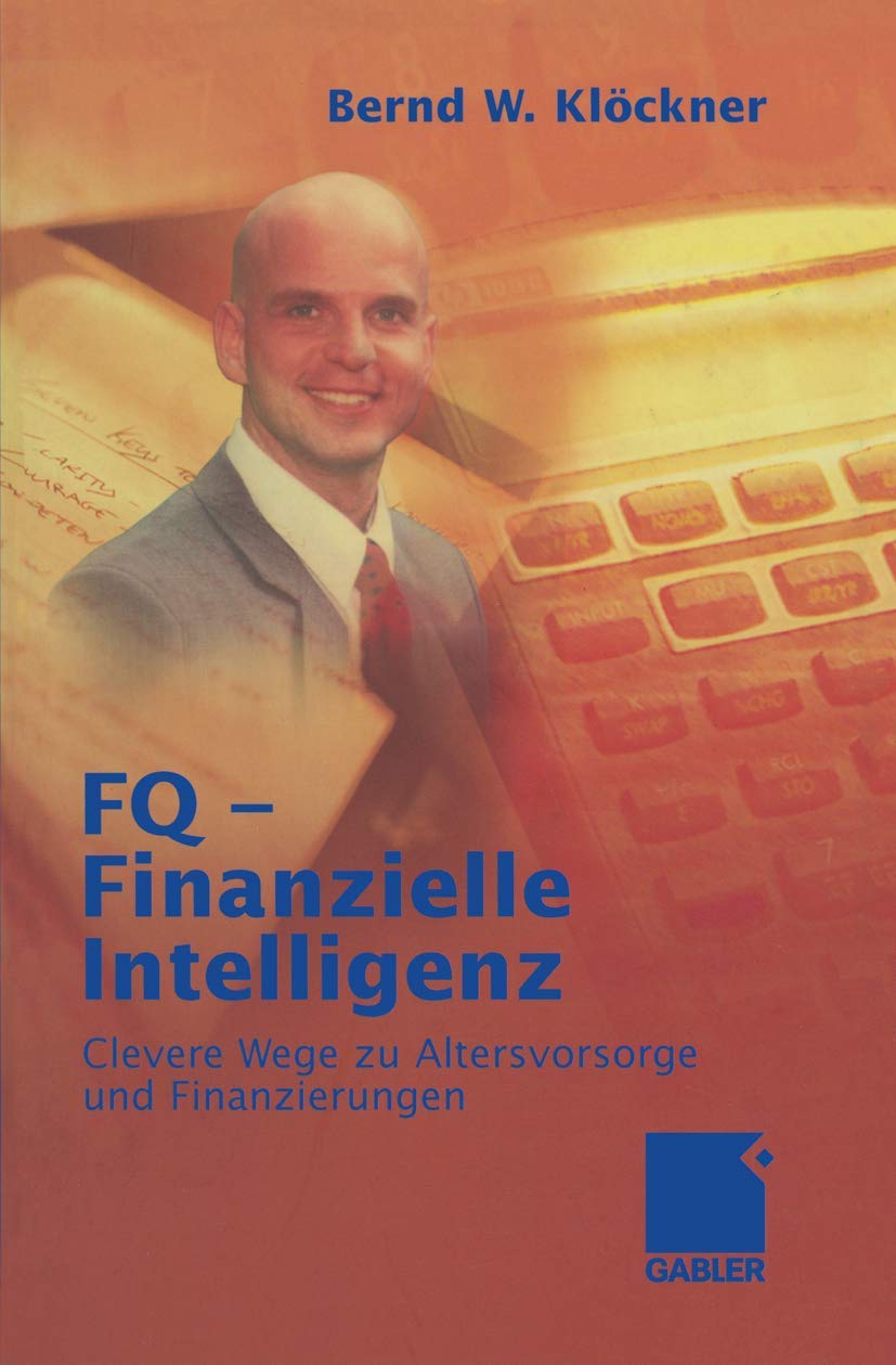 FQ ― Finanzielle Intelligenz: Clevere Geldstrategien für Altersvorsorge und Finanzierungen