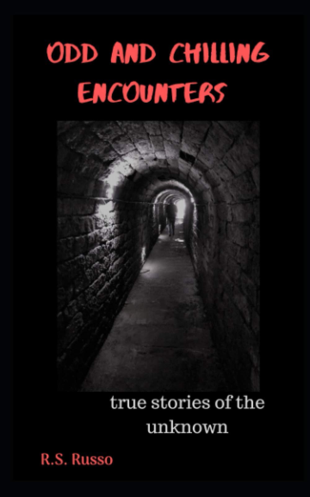 ODD AND CHILLING ENCOUNTERS: True stories of the unknown