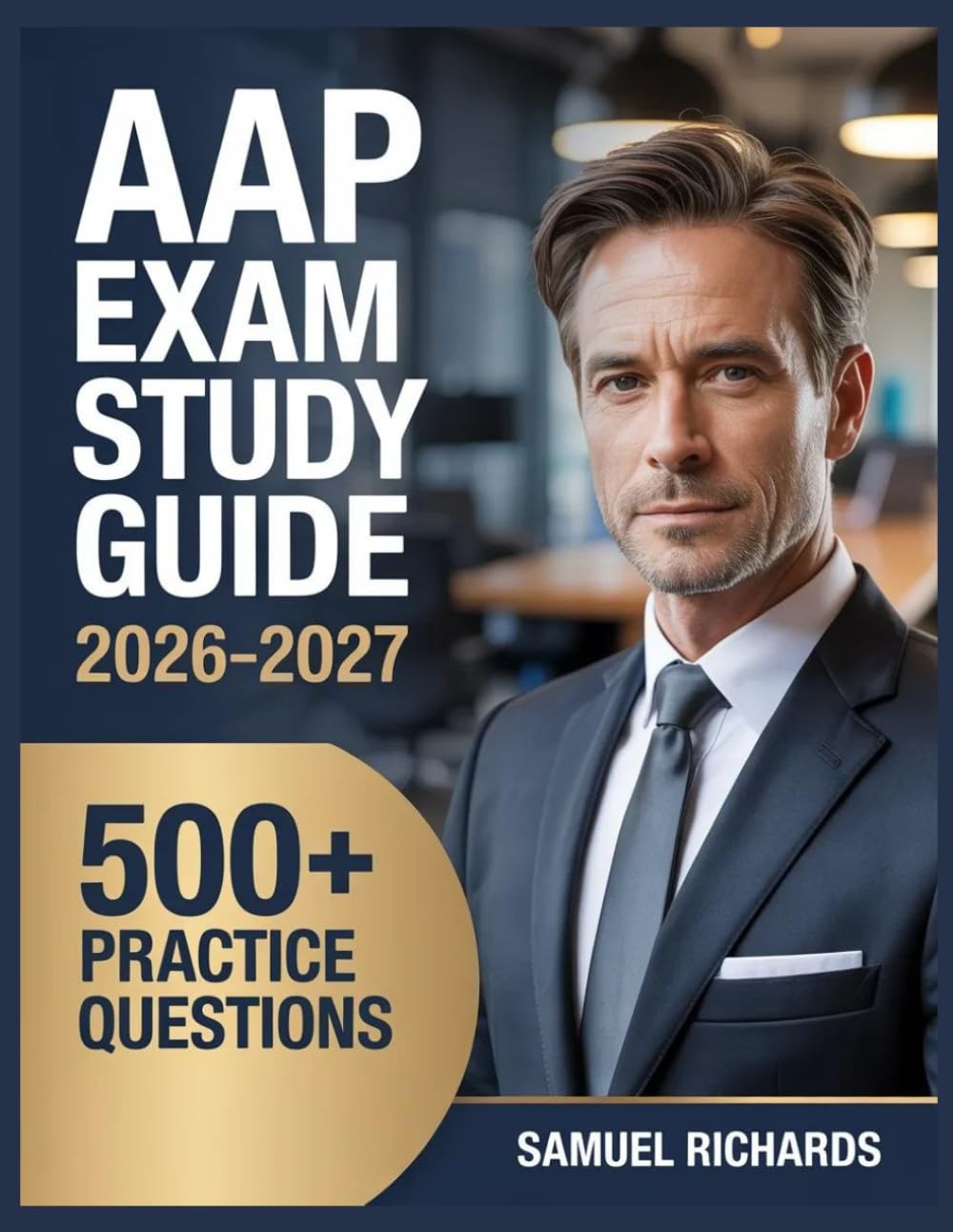 AAP Exam Study Guide 2026-2027: Comprehensive Material Overview, Practice Test Set, Answer Keys, and Detailed Explanations