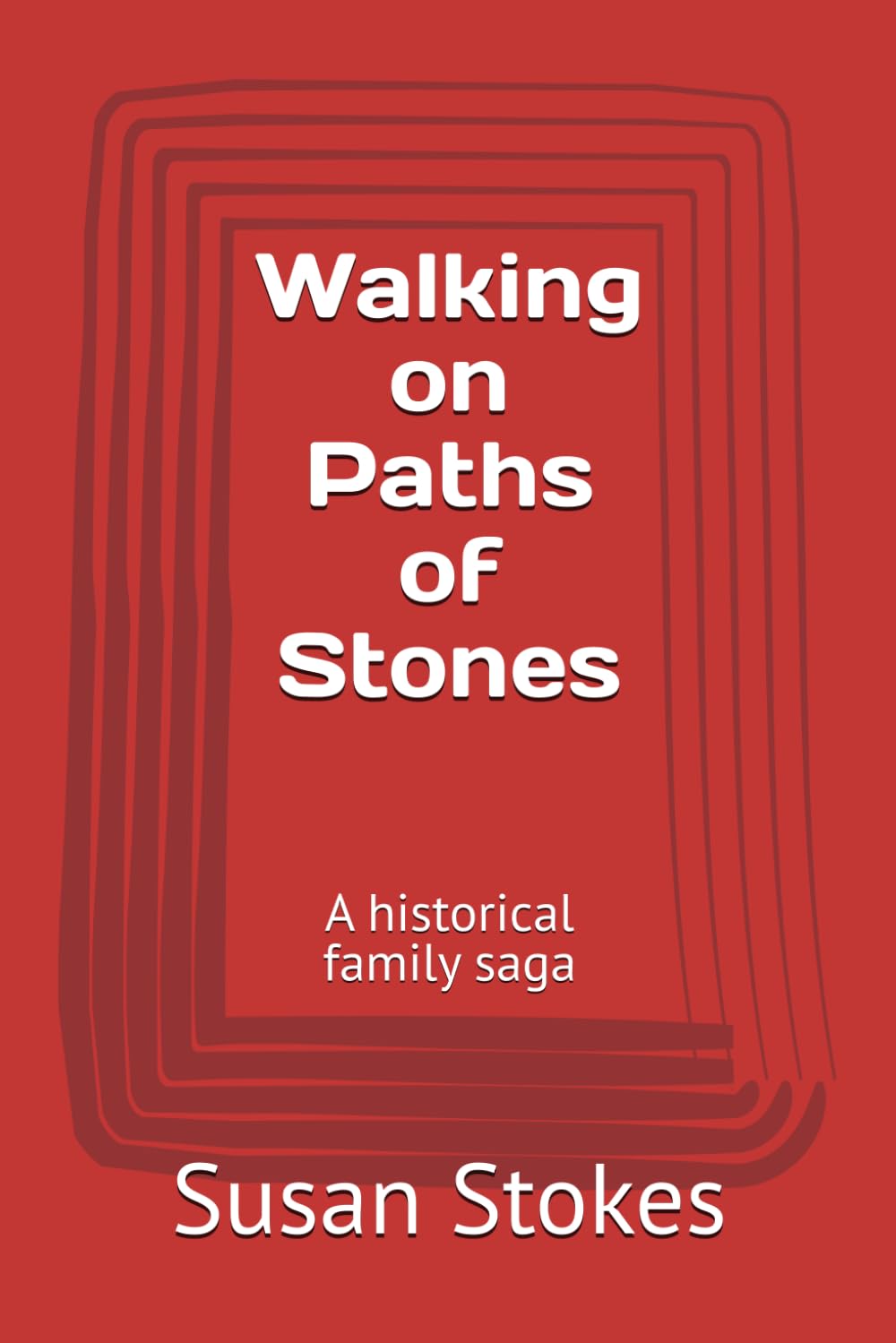 Walking on Paths of Stones: A historical family saga