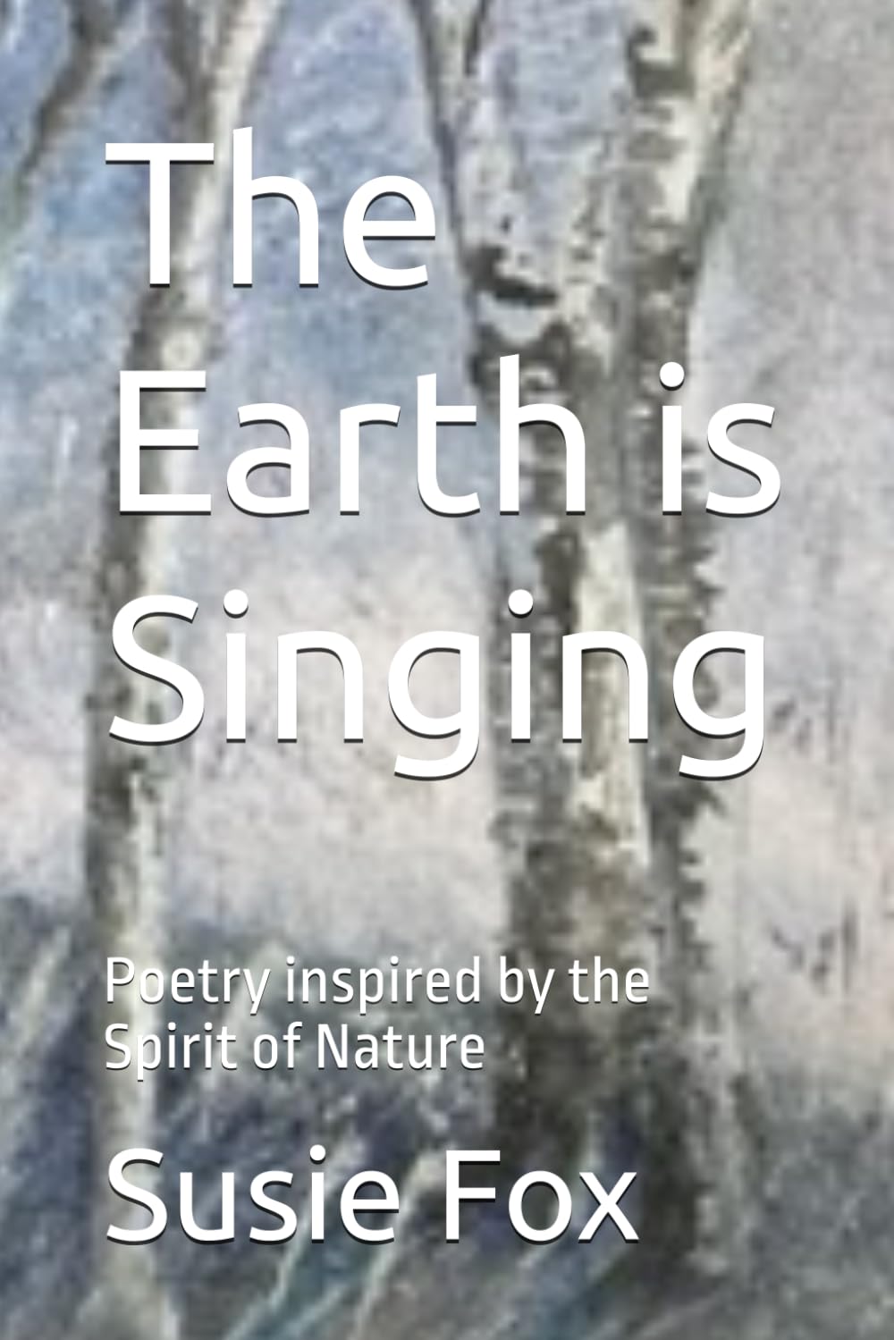 The Earth is Singing: Poetry inspired by the Spirit of Nature