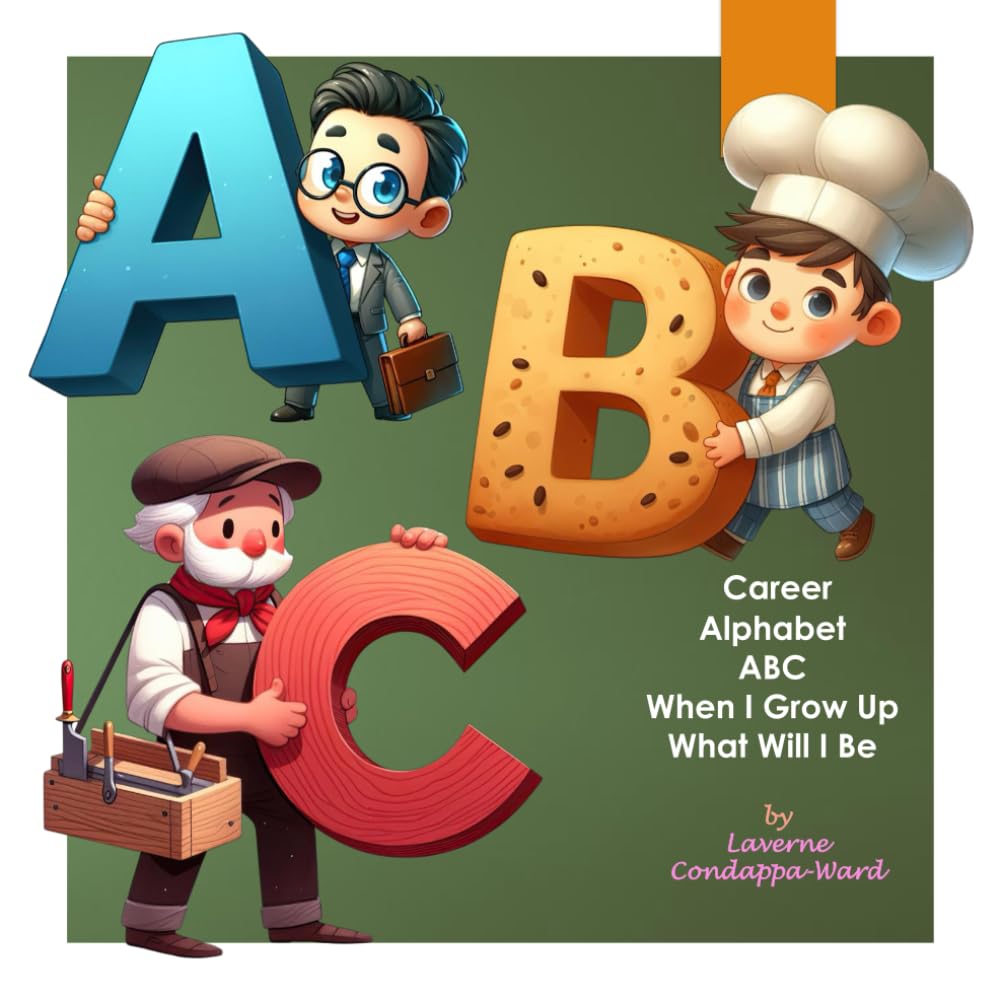 Career Alphabet ABC When I Grow Up What Will I Be.: Learn your Alphabet while learning about different careers available.