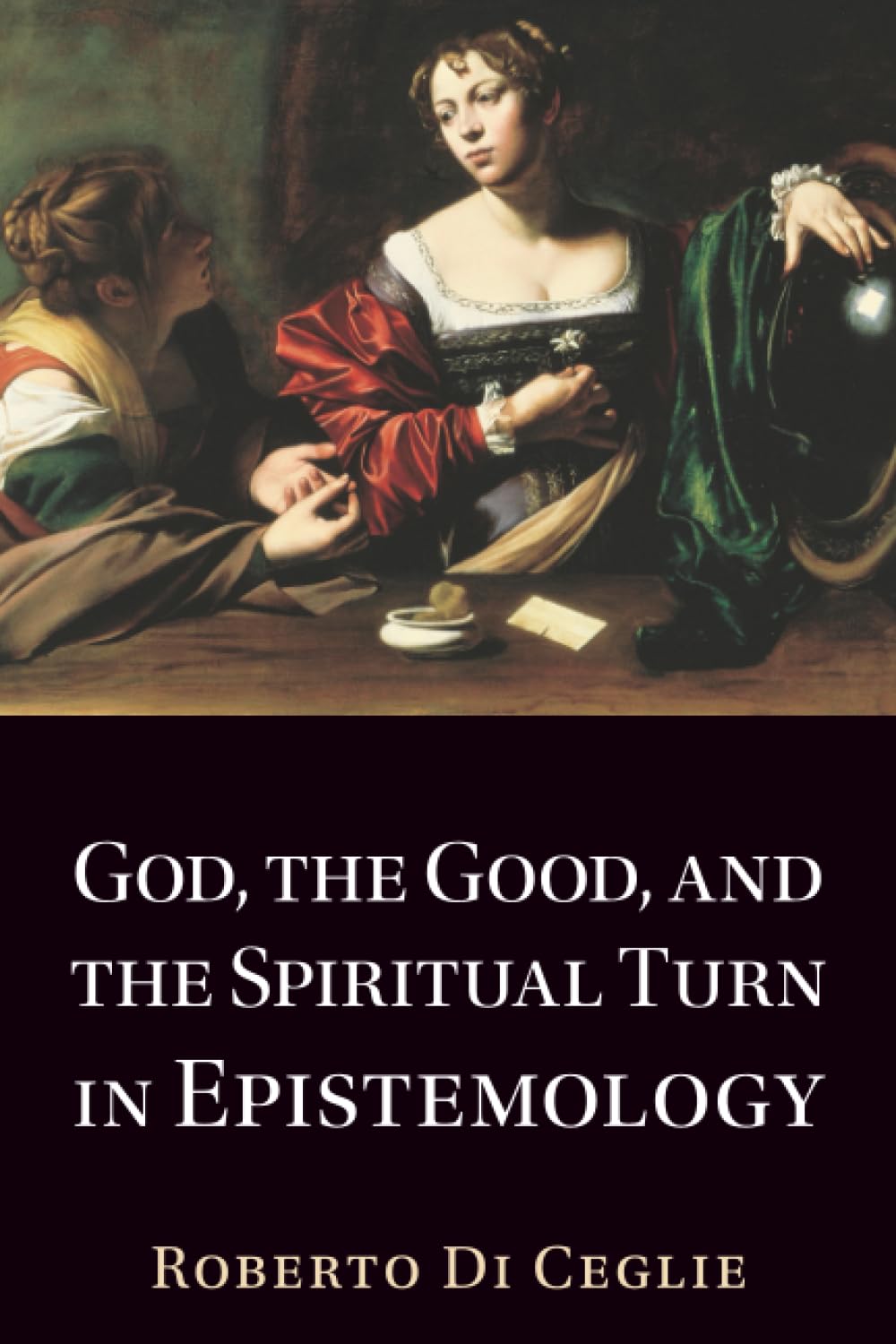 God, the Good, and the Spiritual Turn in Epistemology