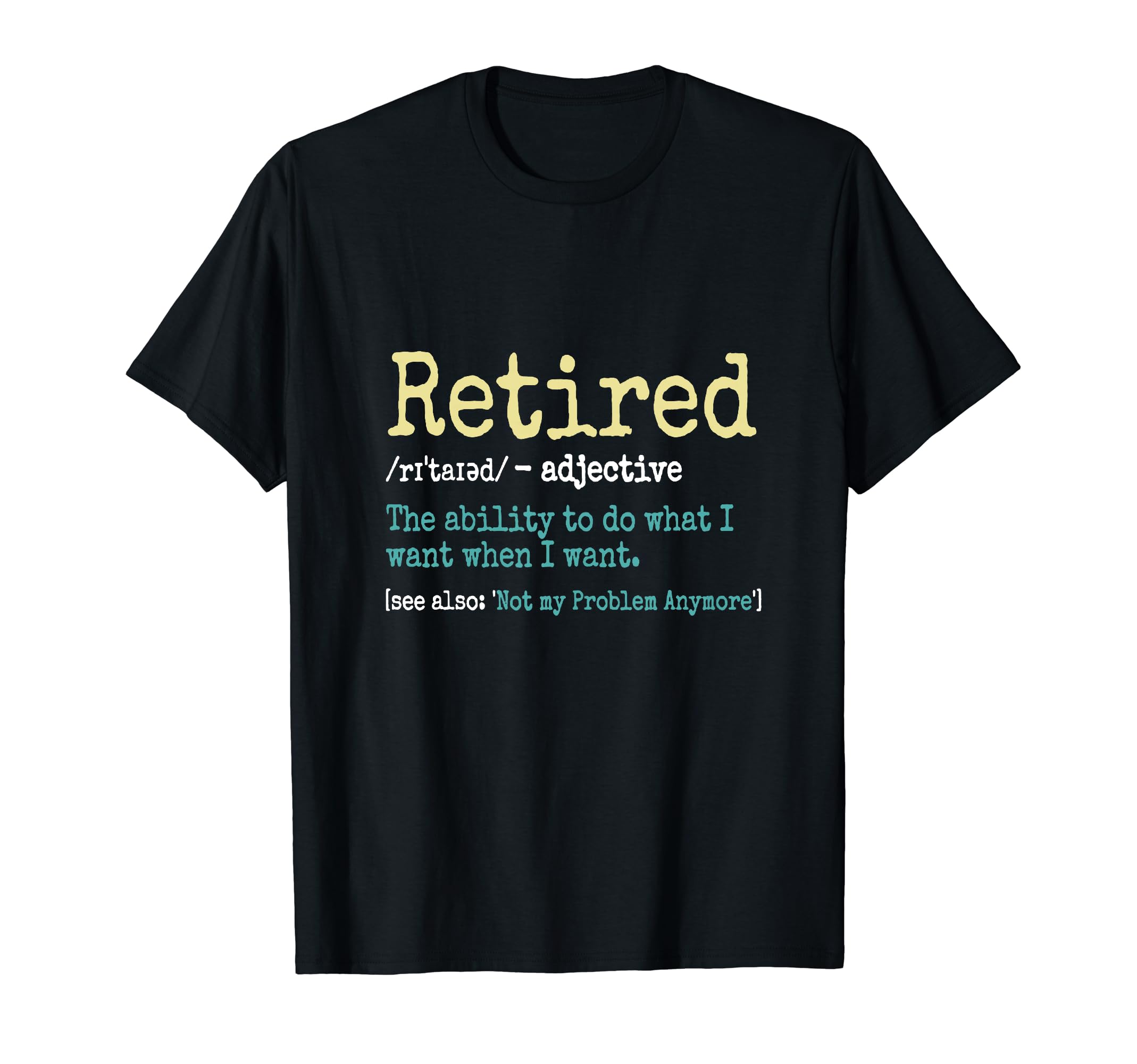 Funny Retirement Gifts For Dad Men MaleFunny Retired Definition Funny Retirement Gifts For Men T-ShirtOEKO-TEX STANDARD 100