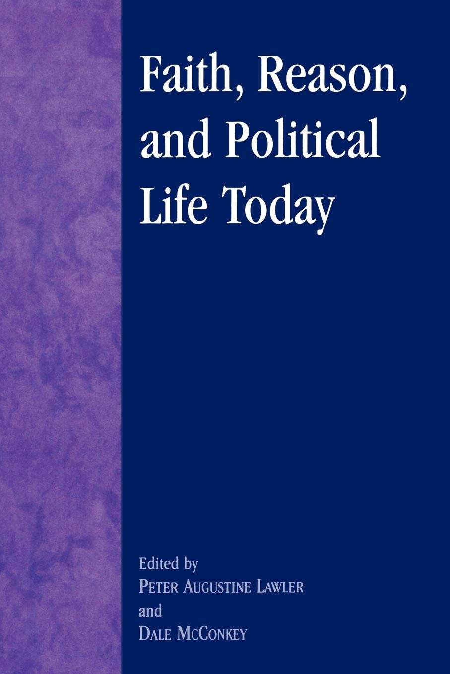 Faith, Reason, and Political Life Today (Applications of Political Theory)