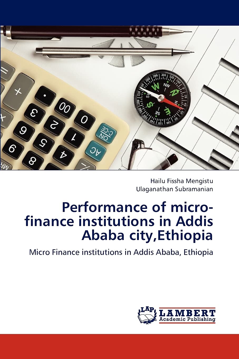 Performance of micro-finance institutions in Addis Ababa city,Ethiopia: Micro Finance institutions in Addis Ababa, Ethiopia
