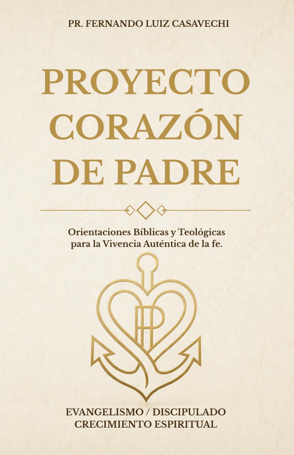 PROYECTO CORAZÓN DE PADRE: Orientaciones Bíblicas y Teológicas para la Vivencia Auténtica de la Fe