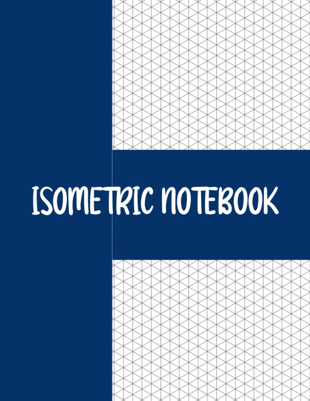 Isometric Graph Paper Notebook: Equilateral Triangle Graph Paper Notebook Isometric Journal For Laboratory Work
