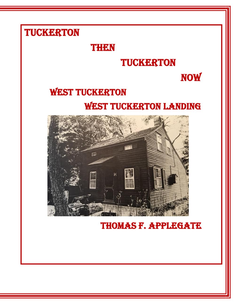 TUCKERTON THEN, TUCKERTON NOW, WEST TUCKERTON AND WEST TUCKERTON LANDING (Tuckerton Then and Tuckerton Now-WEST TUCKERTON AND WEST TUCKERTON LANDING)