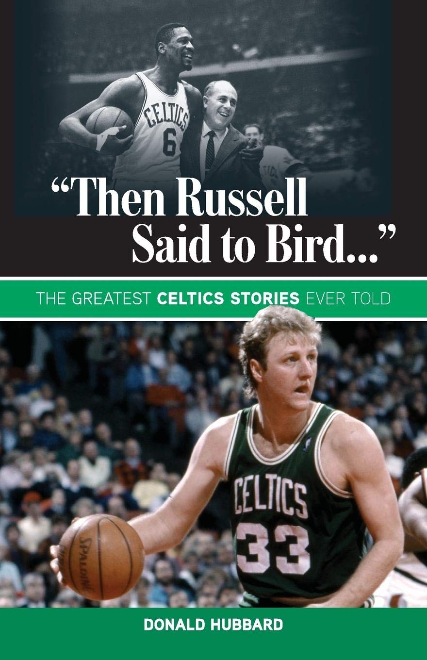 "Then Russell Said to Bird...": The Greatest Celtics Stories Ever Told