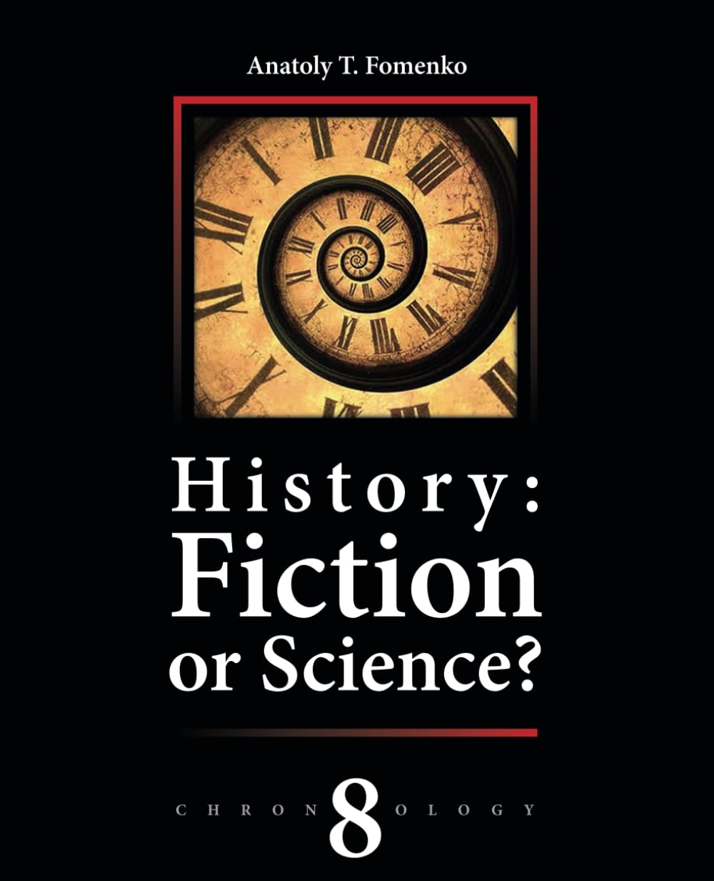 History: Fiction or Science? Volume 8: Reconstruction of Chronology