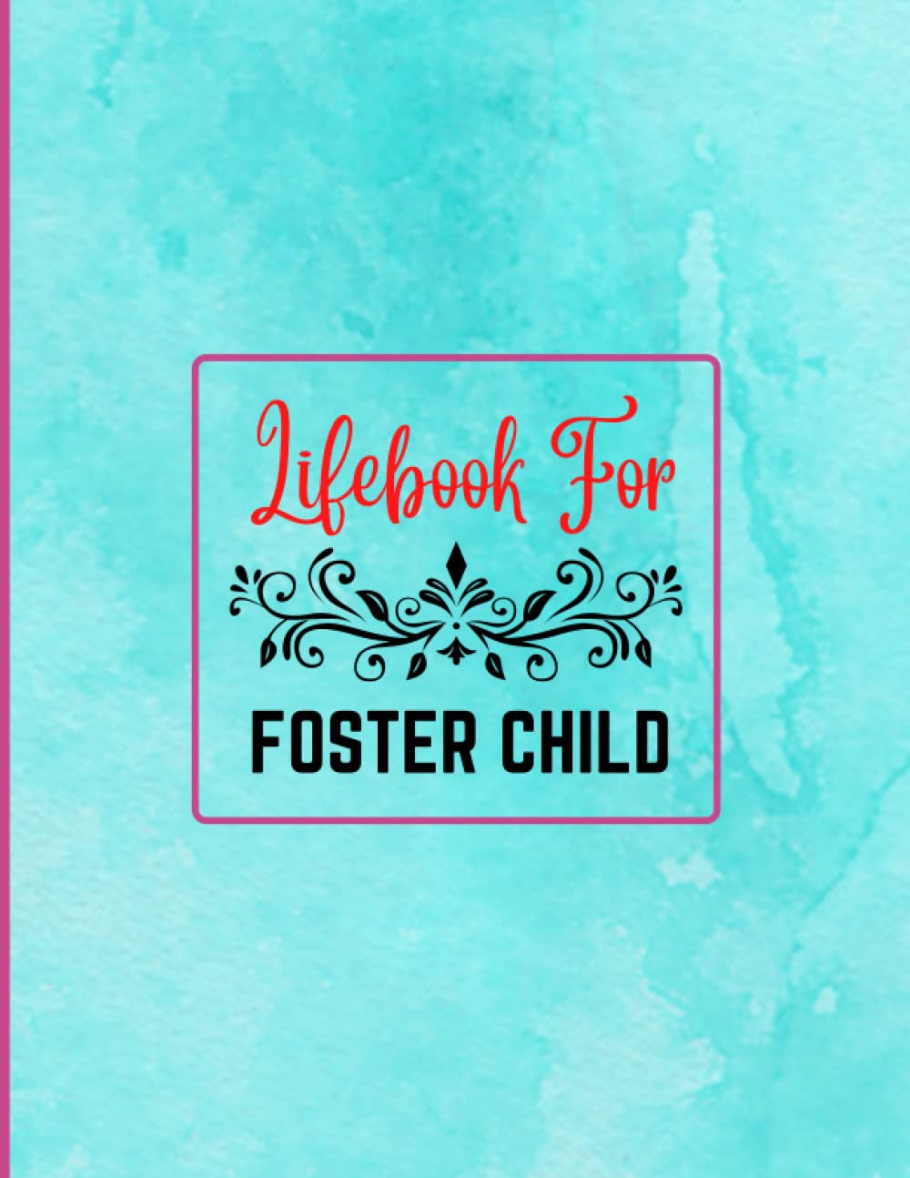 Lifebook For Foster Child: Perfect for Foster Parents to Keep Record and Memories | My Life Story so Far Journal | Gift for Foster Parents | Foster Parent Journal